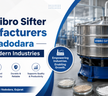 Vibro Sifter Manufacturers in Vadodara